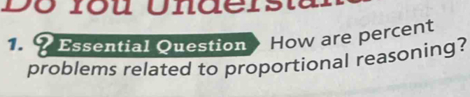 Essential Question How are percent 
problems related to proportional reasoning?