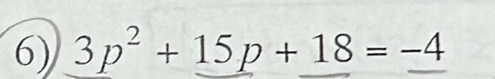 3p^2+15p+18=-4