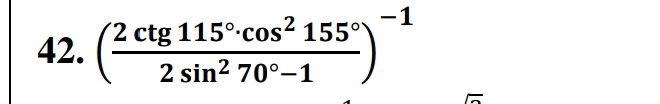 ( 2ctg115°· cos^2155°/2sin^270°-1 )^-1