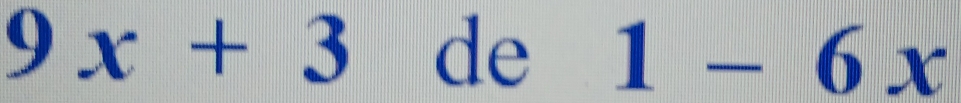 9x+3 de 1-6x