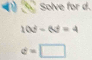 Solve for d.
100^2-60^2=4
a=□ 