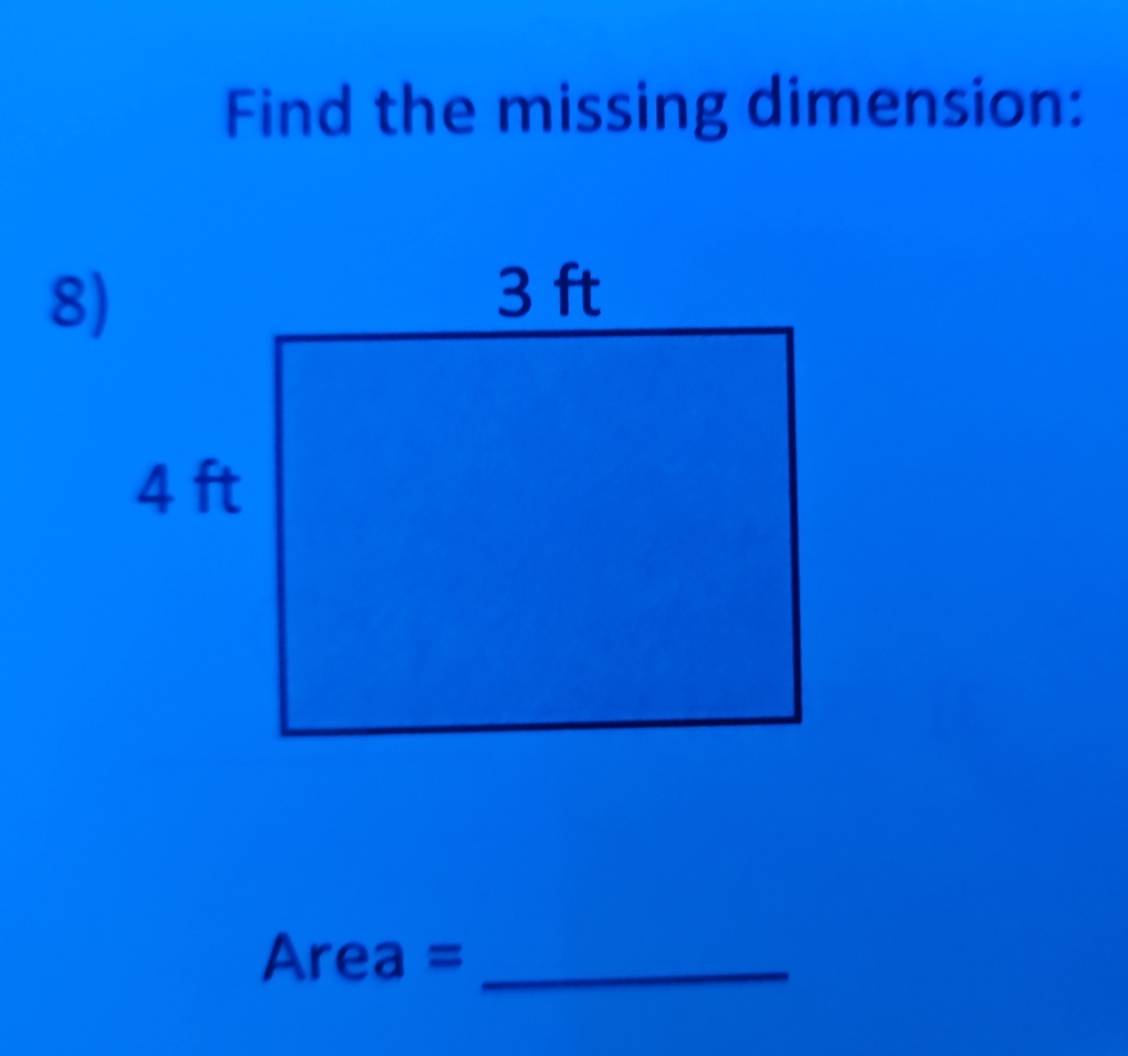 Find the missing dimension: 
8)
Area = _