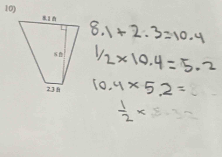 8.1+2.3=10.4
1/2* 10.4=5.2
10.4* 5.2=
 1/2 *