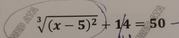 sqrt[3]((x-5)^2)+1/4=50