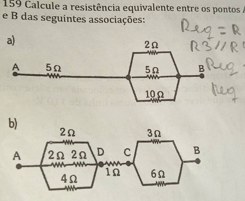 159 Calcule a resistência equivalente entre os pontos / 
e B das seguintes associações: