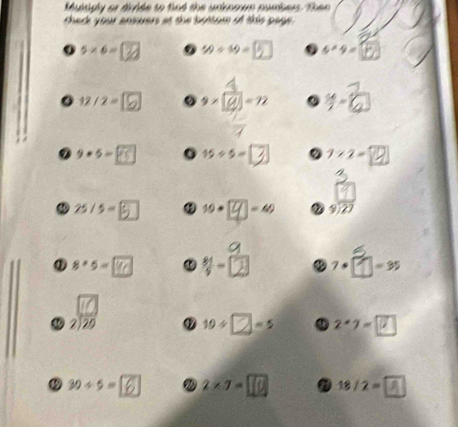 Muisiply or dride to fiad the unrnom numbers. Thee
shed your answers at the bottom of this page .
9 5×6= D 2 w÷w÷ 5 s+9= 3/15 
12/2=
,② x, y -6
a
Z 9*5 - 15/ 5= 7×2=
25/5= 5 1*Y=ω
  π /4 , π /4 
१、  3/4 =
a 8* 5 = Yr ,.-s
o
2 10÷□=5 a 2· 7=□
30 ÷ 5 = ⑥ 2* 7=□ a 18/ 2 =