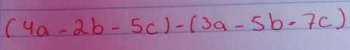 Resuelto:(4a-2b-5c)-(3a-5b-7c)
