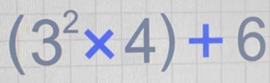 (3^2* 4)+6