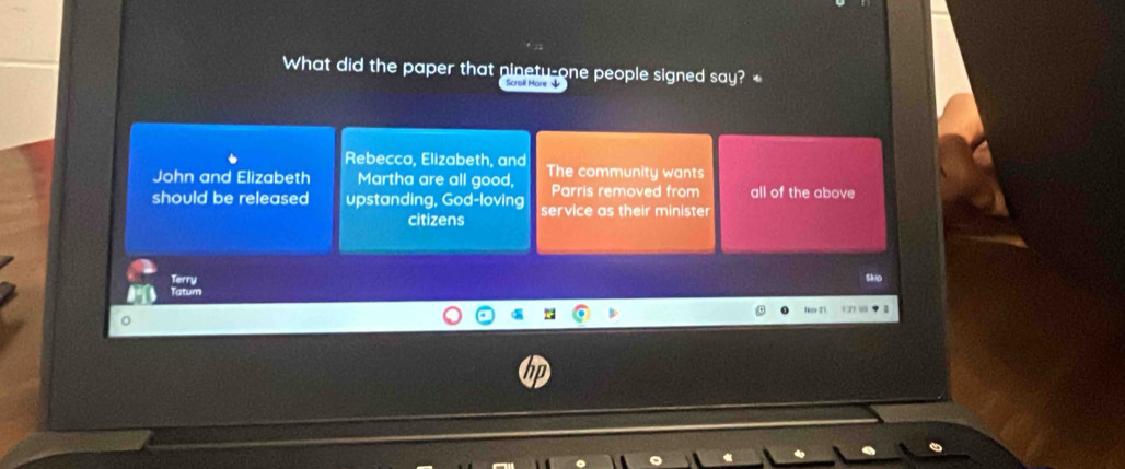 What did the paper that ninetu-one people signed say? 
Scroll More
Rebecca, Elizabeth, and
John and Elizabeth Martha are all good, The community wants
Parris removed from all of the above
should be released upstanding, God-loving service as their minister
citizens
Terry Skio
Tatum
1.21 08