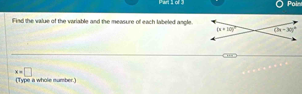 Poin
Find the value of the variable and the measure of each labeled angle.
x=□
(Type a whole number.)