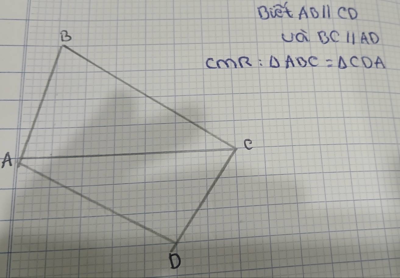 Biet ABparallel CD
uá BCparallel AD
CMR:△ ABC=△ CDA