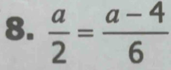  a/2 = (a-4)/6 