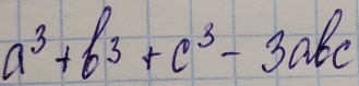 a^3+b^3+c^3-3abc