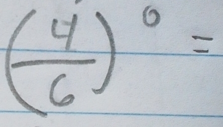 ( 4/6 )^0=