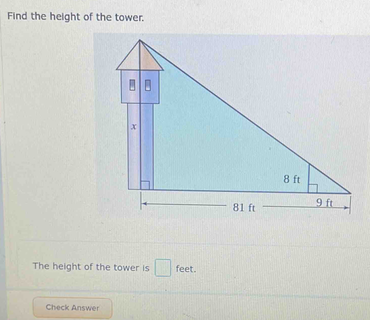 Find the height of the tower. 
The height of the tower is □ feet. 
Check Answer