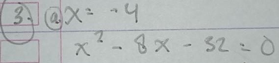 3(a x=-4
x^2-8x-32=0