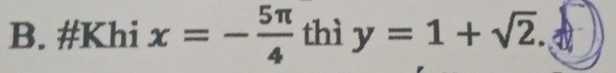 #Khi x=- 5π /4  thì y=1+sqrt(2).