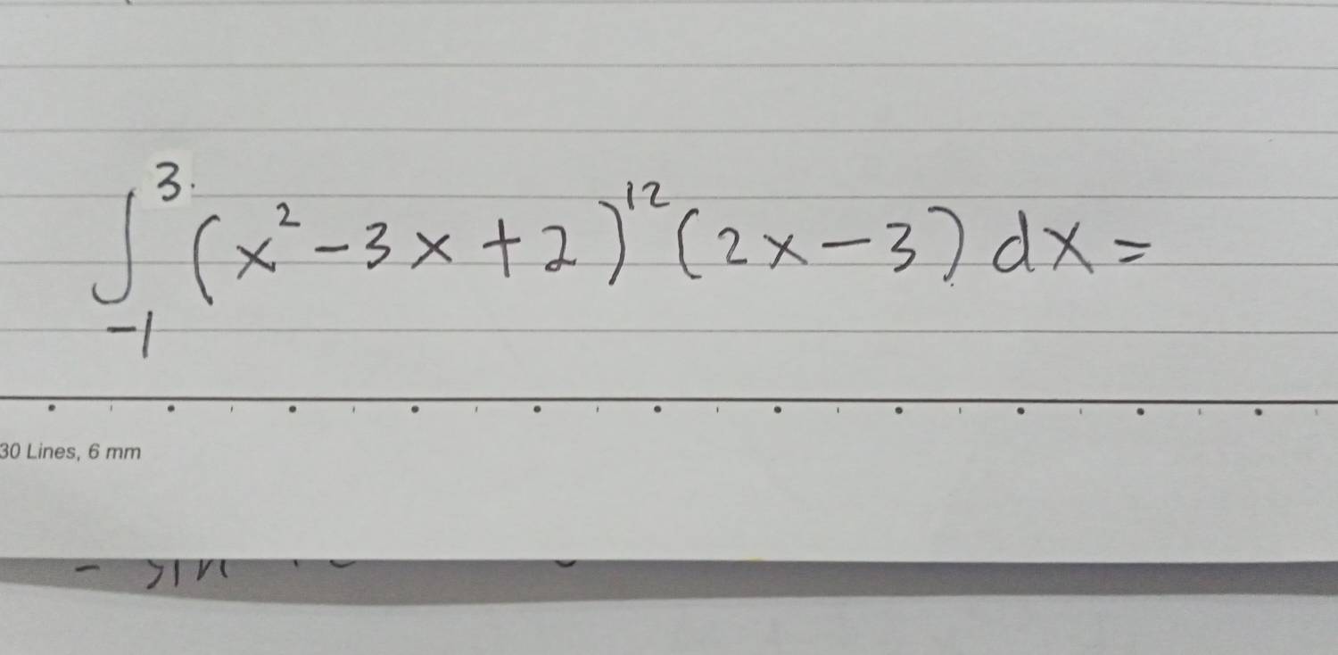 ∈tlimits _(-1)^3(x^2-3x+2)^12(2x-3)dx=