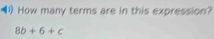 How many terms are in this expression?
8b+6+c