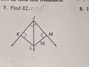 Find KL 8. F
J
K M
10
L