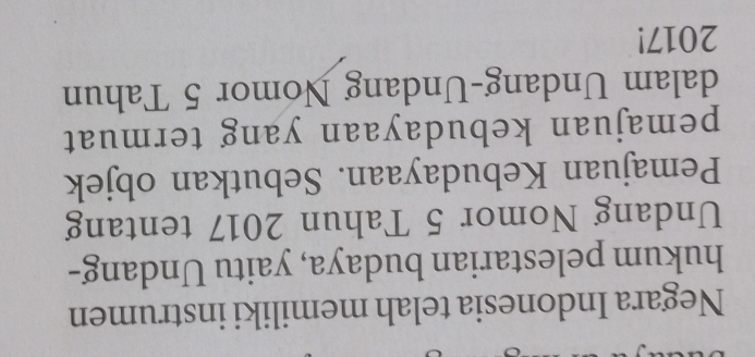 Negara Indonesia telah memiliki instrumen 
hukum pelestarian budaya, yaitu Undang- 
Undang Nomor 5 Tahun 2017 tentang 
Pemajuan Kebudayaan. Sebutkan objek 
pemajuan kebudayaan yang termuat 
dalam Undang-Undang Nomor 5 Tahun 
2017!