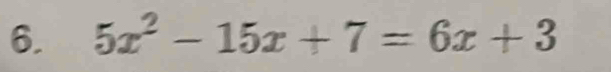 5x^2-15x+7=6x+3