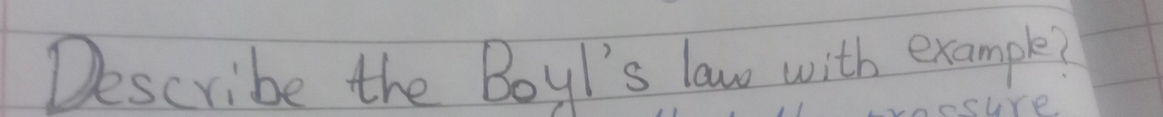 Describe the Boyt's law with example? 
Ye