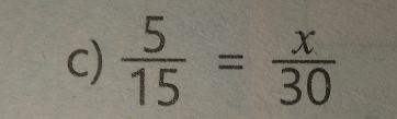  5/15 = x/30 