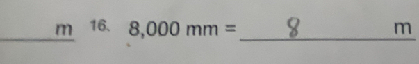 8,000mm= 8 m
_ 
_ 
_