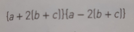  a+2(b+c)  a-2(b+c)