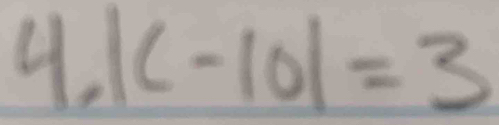 4.|c-10|=3