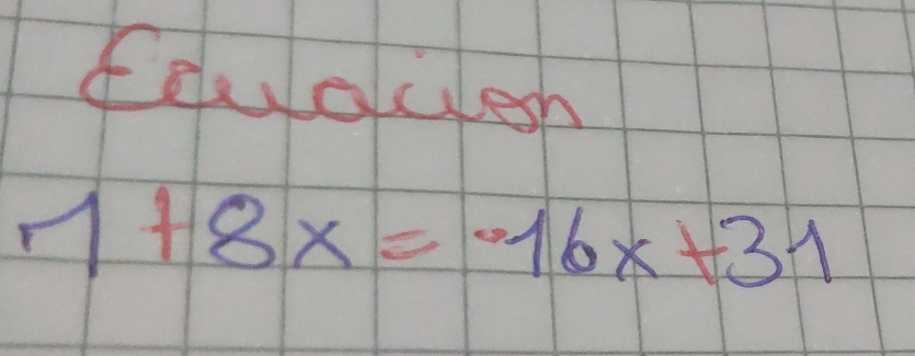 foudulesh
1+8x=-16x+31