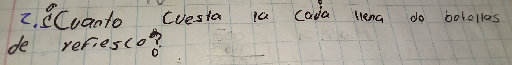 CCuanto cuesta 1a cada lena do botelles 
de refiesco?