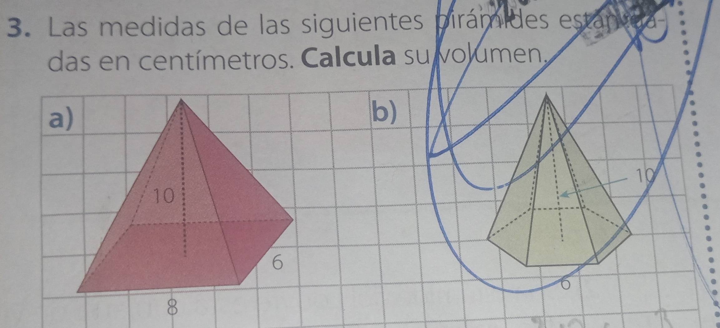 Las medidas de las siguientes pirámides estanda 
das en centímetros. Calcula sulvolumen 
a 
b)