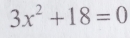 3x^2+18=0