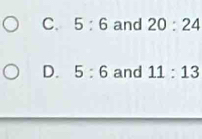 5:6 and 20:24
D. 5:6 and 11:13