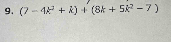 (7-4k^2+k)+(8k+5k^2-7)