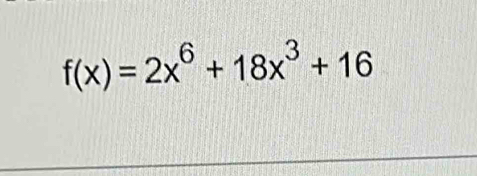 f(x)=2x^6+18x^3+16