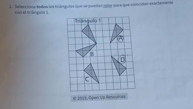 Selecciona todos los triángulos que se puedan rotar para que coincidan exactamente 
con el triángulo 1. 
© 2019, Open Up Resources