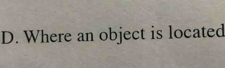 Where an object is located