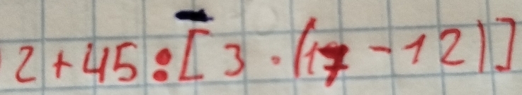 2+45:[3· (17-12)]