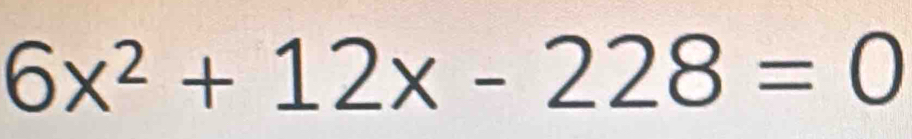 6x^2+12x-228=0