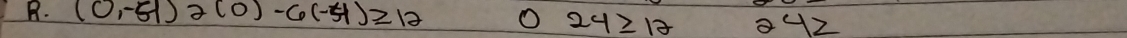 (0,-4)2(0)-6(-4)≥ 12 O 24≥ 12 42