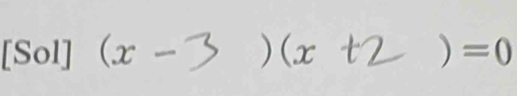 [Sol] ) (x ) =0