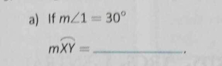 If m∠ 1=30°
_ mwidehat XY=.