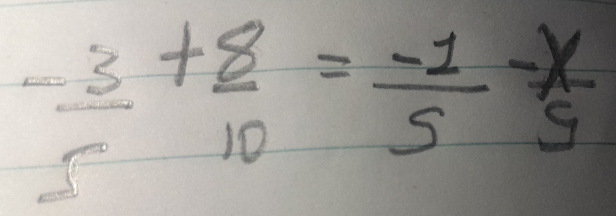  (-3)/5 + 8/10 = (-1)/5 - x/5 