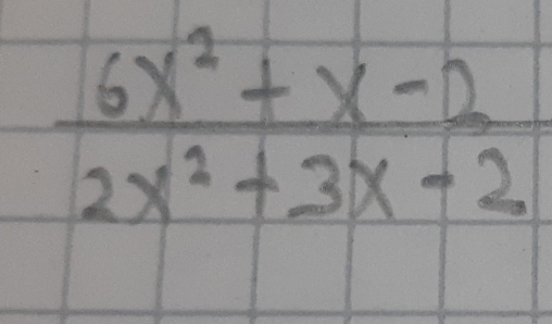  (6x^2+x-2)/2x^2+3x-2 