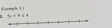 Example 1.) 
2. 5y+9≤ 4