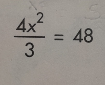  4x^2/3 =48