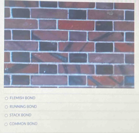 FLEMISH BOND
RUNNING BOND
STACK BOND
COMMON BOND